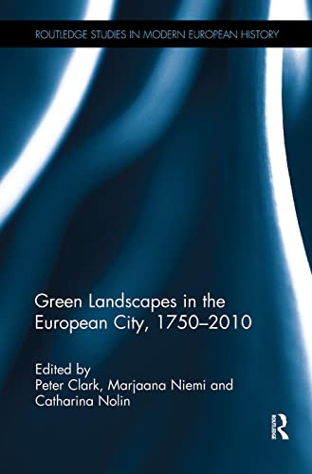 Green Landscapes in the European City, 1750–2010