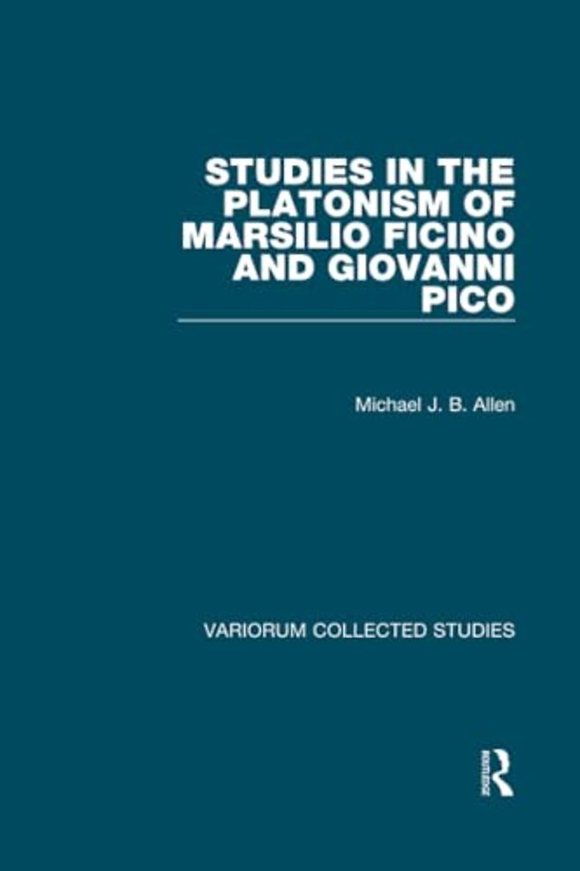 Studies in the Platonism of Marsilio Ficino and Giovanni Pico