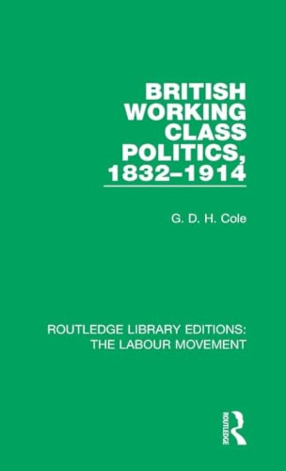 British Working Class Politics, 1832-1914