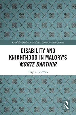 Disability and Knighthood in Malory’s Morte Darthur