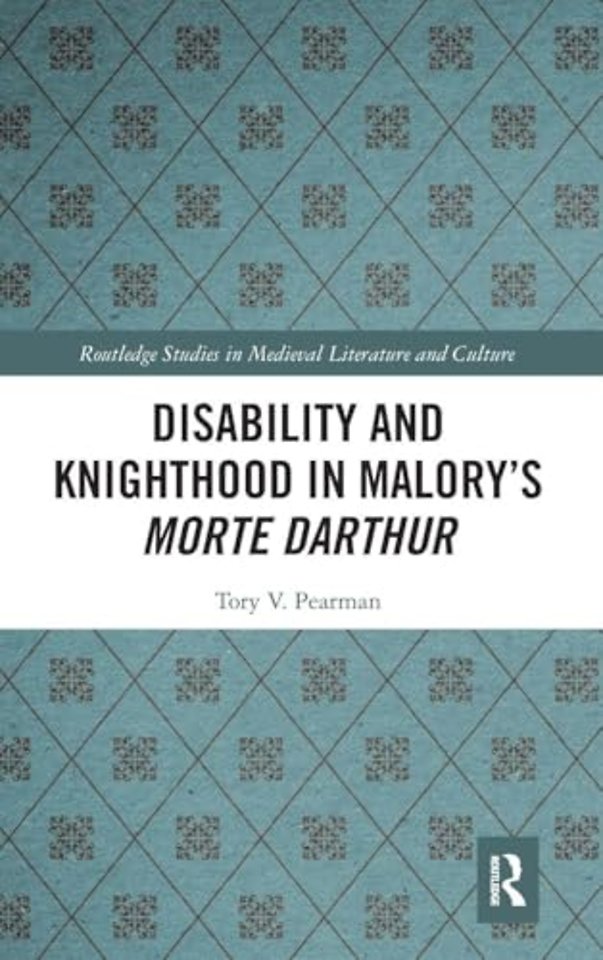Disability and Knighthood in Malory’s Morte Darthur