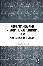 Propaganda and International Criminal Law : From Cognition to Criminality