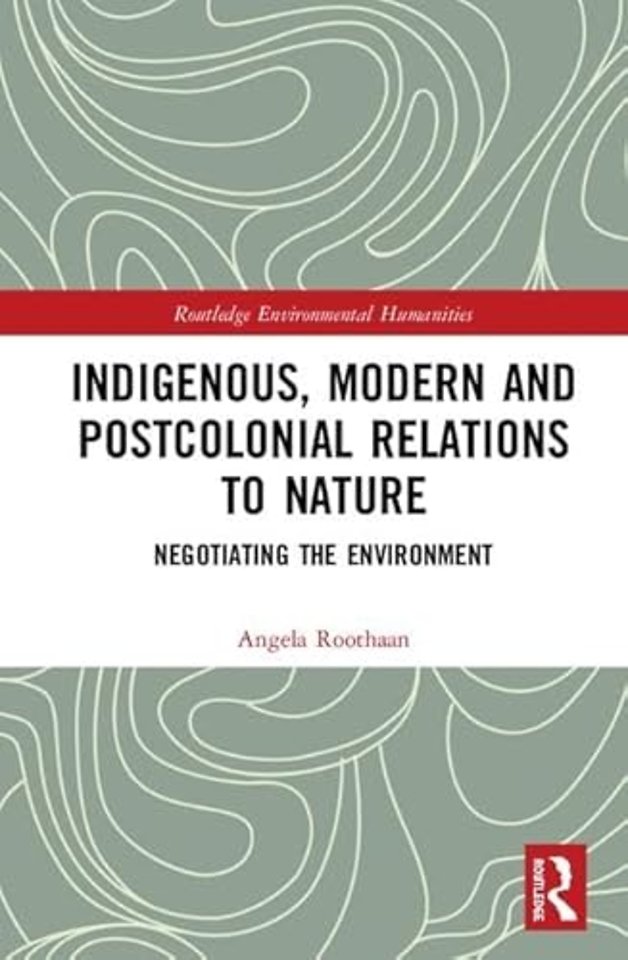 Indigenous, Modern and Postcolonial Relations to Nature