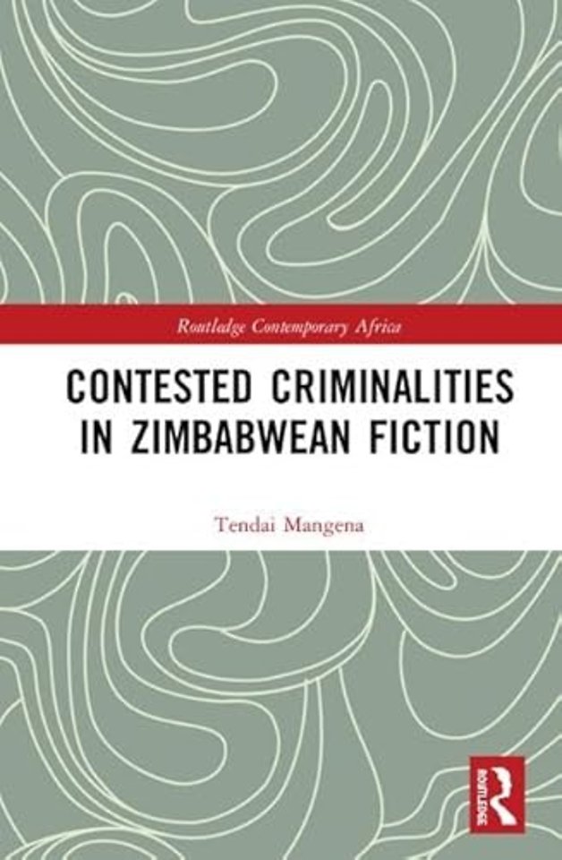 Contested Criminalities in Zimbabwean Fiction