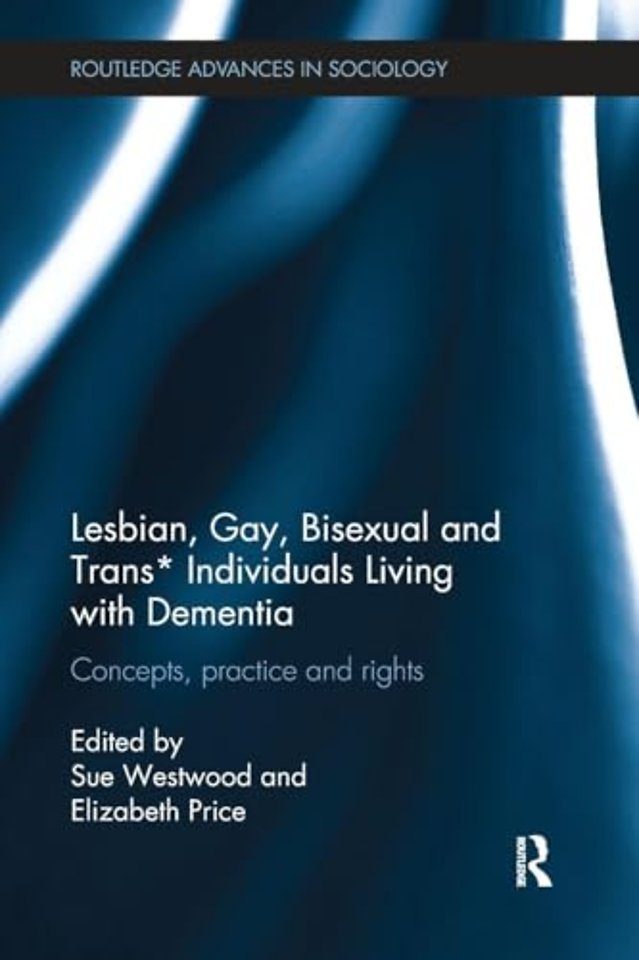 Lesbian, Gay, Bisexual and Trans* Individuals Living with Dementia