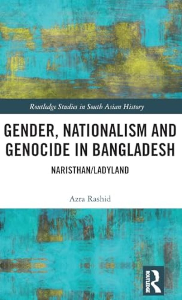 Gender, Nationalism, and Genocide in Bangladesh: Naristhan/Ladyland