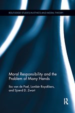 Moral Responsibility and the Problem of Many Hands Moral Responsibility and the Problem of Many Hands