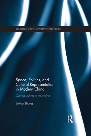 Space, Politics, and Cultural Representation in Modern China