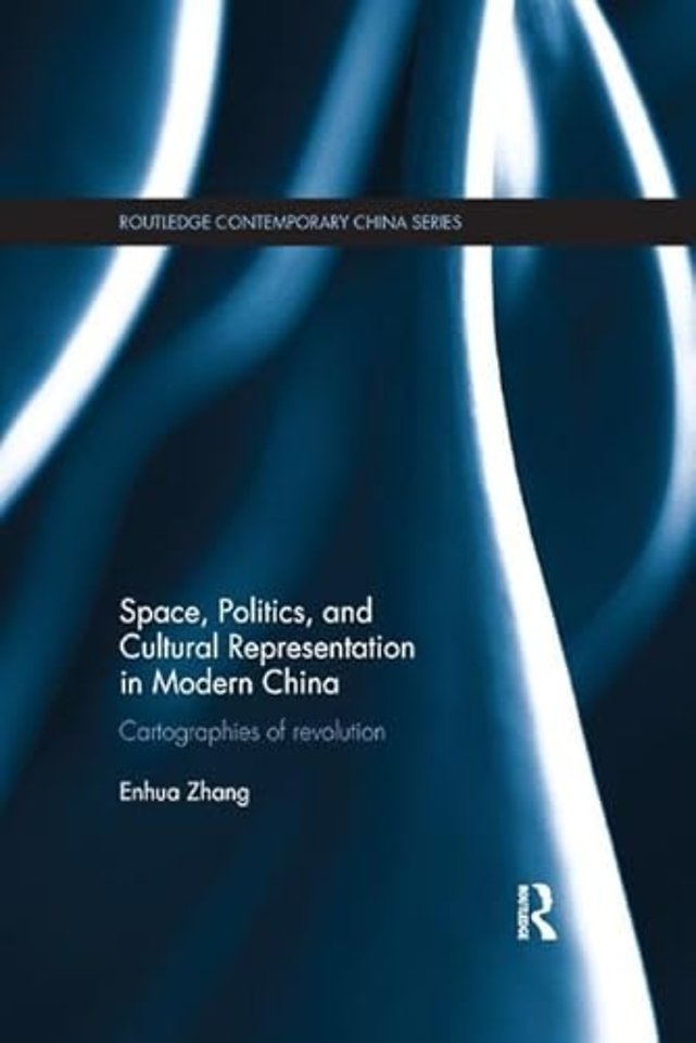 Space, Politics, and Cultural Representation in Modern China