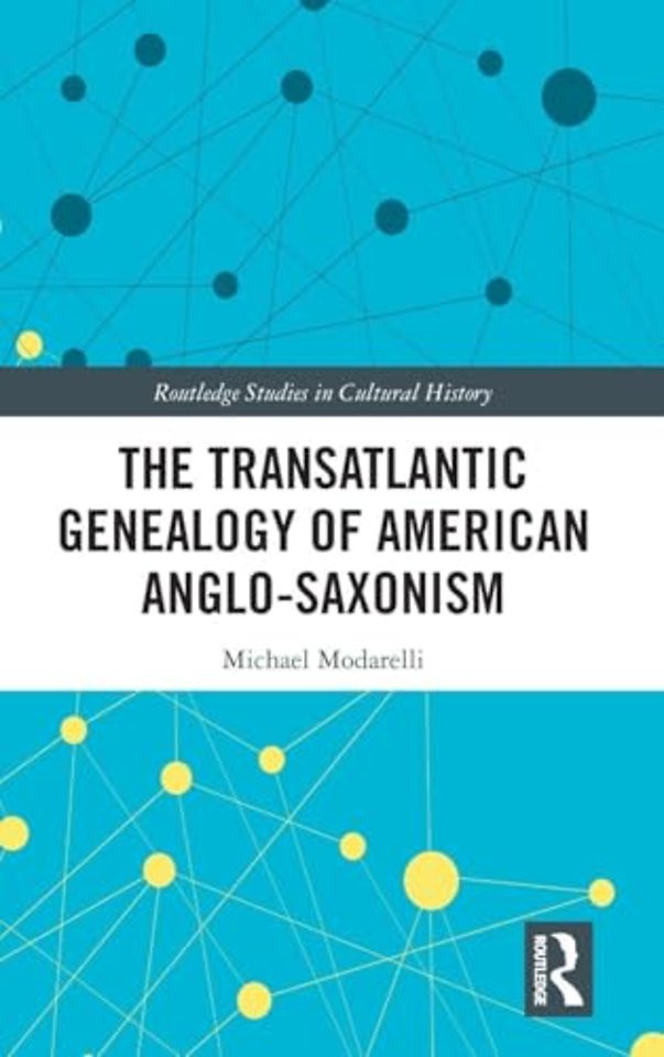 Transatlantic Genealogy of American Anglo-Saxonism