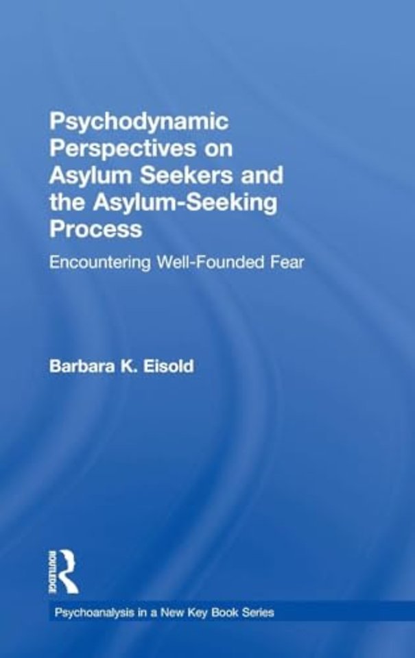 Psychodynamic Perspectives on Asylum Seekers and the Asylum-Seeking Process