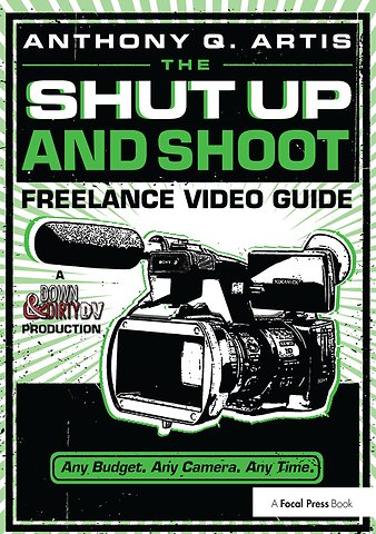 Shut Up and Shoot Freelance Video Guide
