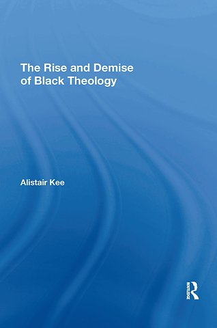 Rise and Demise of Black Theology