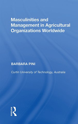 Masculinities and Management in Agricultural Organizations Worldwide