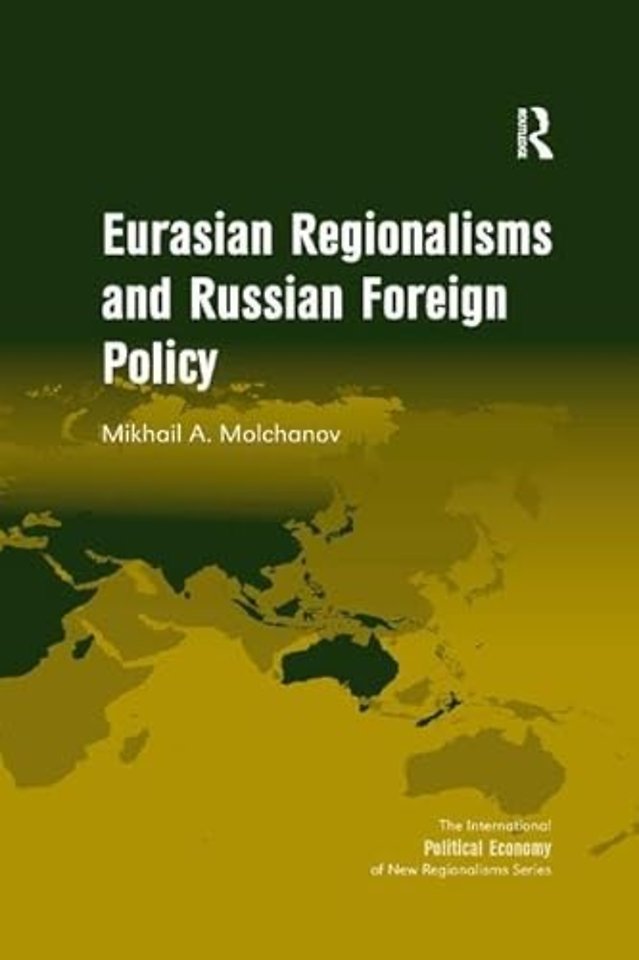 Eurasian Regionalisms and Russian Foreign Policy