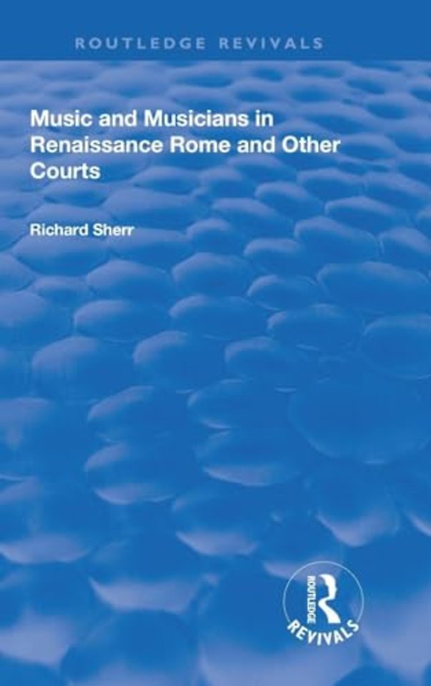 Music and Musicians in Renaissance Rome and Other Courts