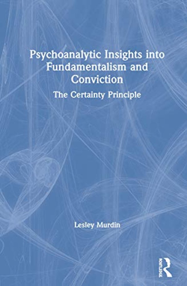 Psychoanalytic Insights into Fundamentalism and Conviction