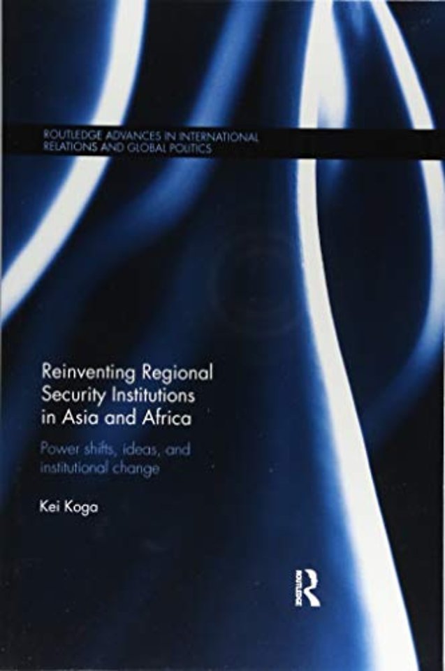 Reinventing Regional Security Institutions in Asia and Africa