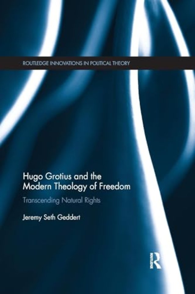 Hugo Grotius and the Modern Theology of Freedom