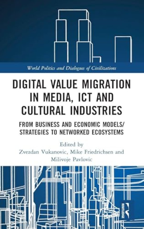 Digital Value Migration in Media, ICT and Cultural Industries