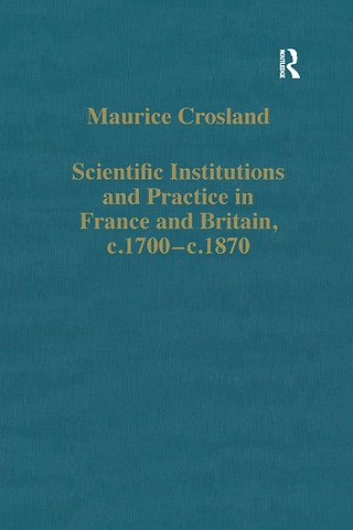 Scientific Institutions and Practice in France and Britain, c.1700–c.1870
