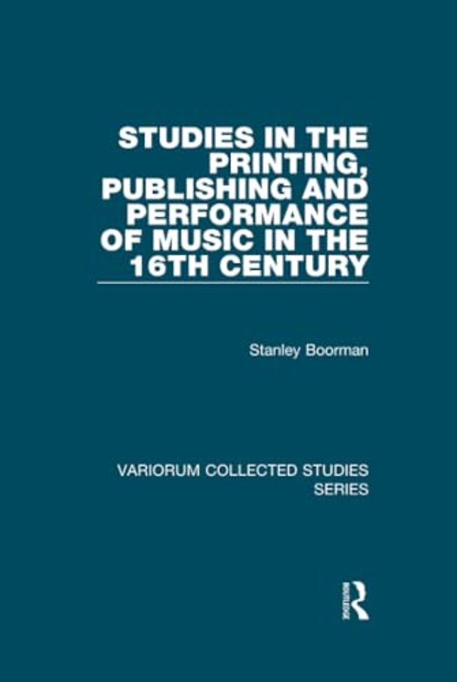Studies in the Printing, Publishing and Performance of Music in the 16th Century