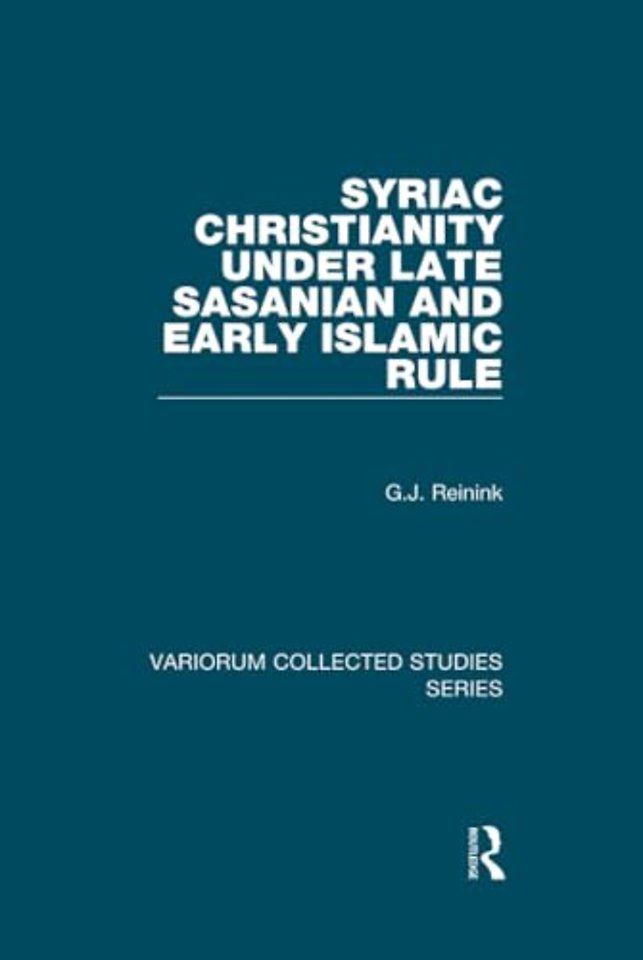 Syriac Christianity under Late Sasanian and Early Islamic Rule