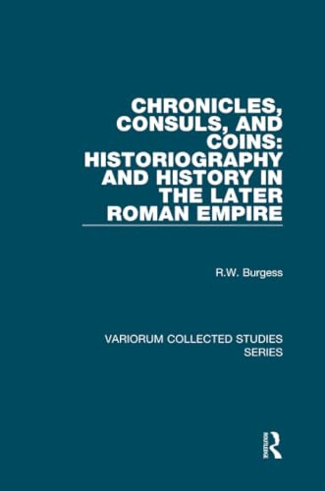 Chronicles, Consuls, and Coins: Historiography and History in the Later Roman Empire