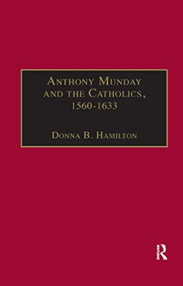 Anthony Munday and the Catholics, 1560–1633
