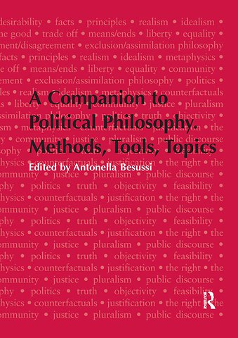 Companion to Political Philosophy. Methods, Tools, Topics
