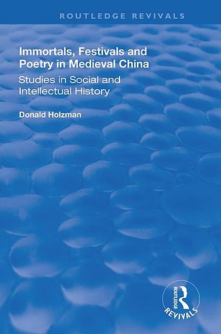 Immortals, Festivals, and Poetry in Medieval China