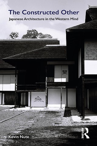 Constructed Other: Japanese Architecture in the Western Mind
