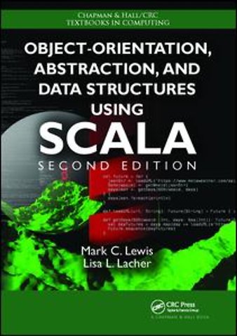 Object-Orientation, Abstraction, and Data Structures Using Scala