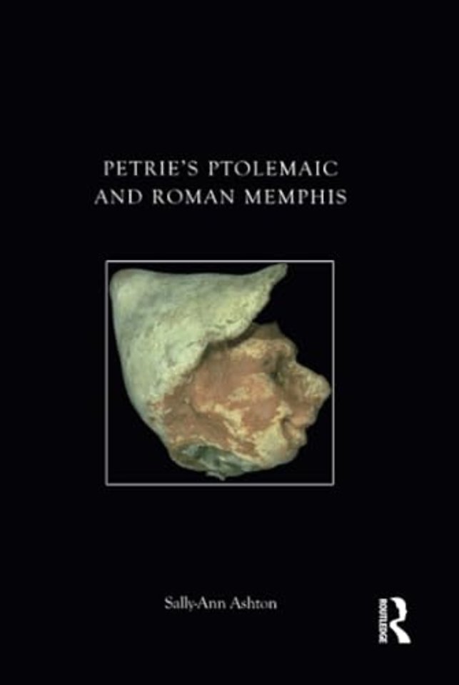 Petrie's Ptolemaic and Roman Memphis