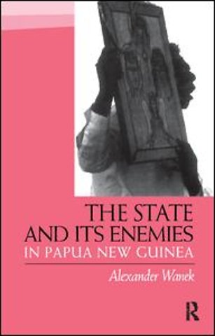 State and Its Enemies in Papua New Guinea