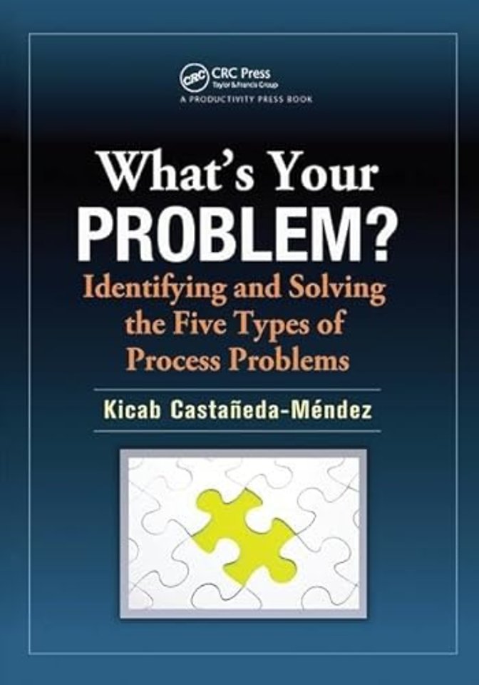 What's Your Problem? Identifying and Solving the Five Types of Process Problems