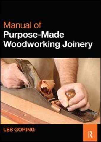 Manual of Purpose-Made Woodworking Joinery