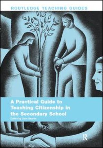 Practical Guide to Teaching Citizenship in the Secondary School
