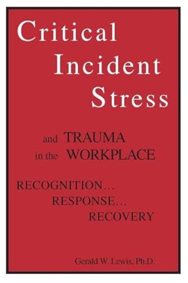 Critical Incident Stress And Trauma In The Workplace