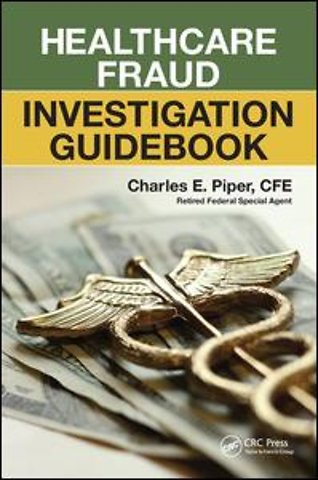 Healthcare Fraud Investigation Guidebook