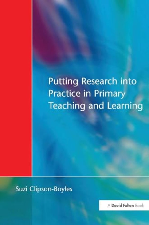 Putting Research into Practice in Primary Teaching and Learning