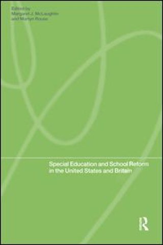 Special Education and School Reform in the United States and Britain