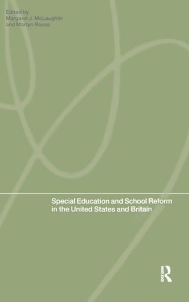 Special Education and School Reform in the United States and Britain