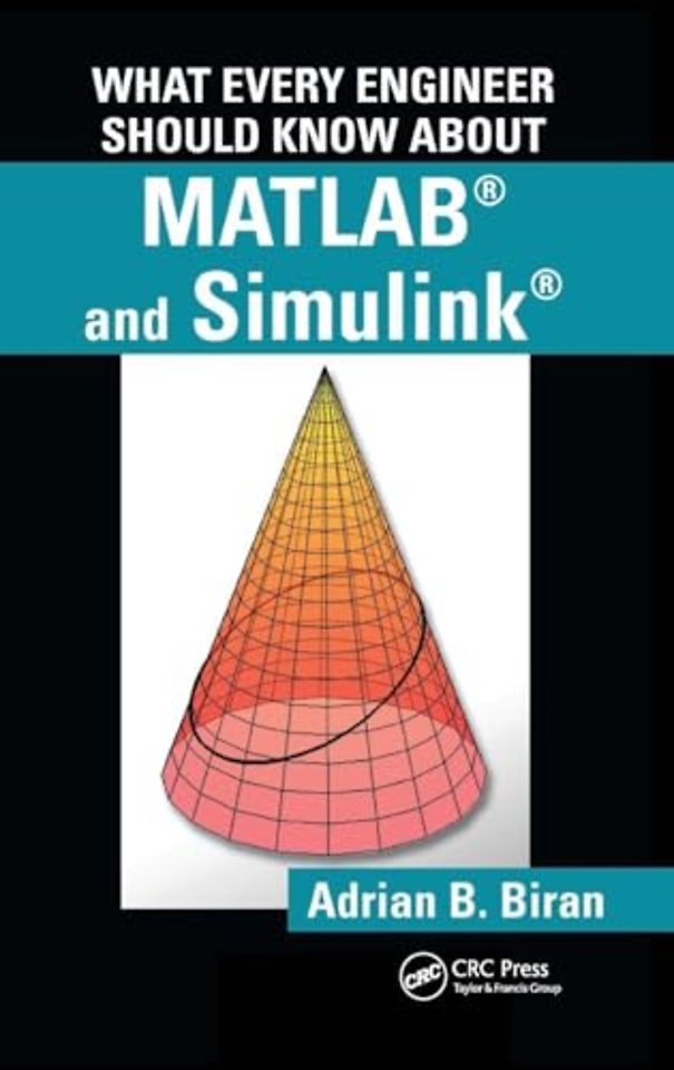 What Every Engineer Should Know about MATLAB® and Simulink®
