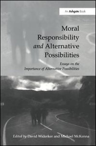 Moral Responsibility and Alternative Possibilities