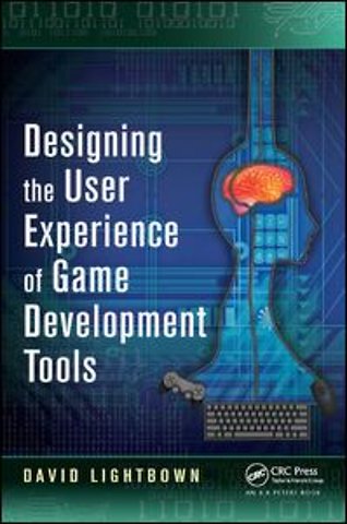 Designing the User Experience of Game Development Tools