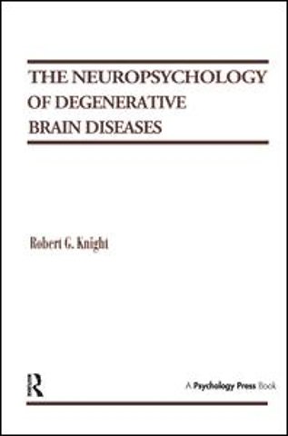 Neuropsychology of Degenerative Brain Diseases