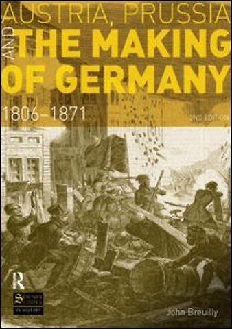 Austria, Prussia and The Making of Germany