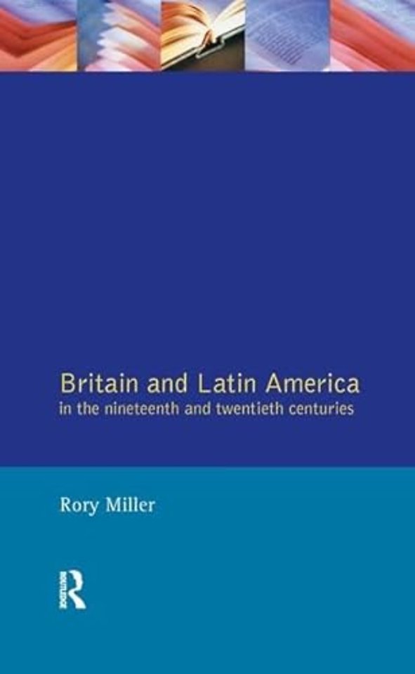 Britain and Latin America in the 19th and 20th Centuries