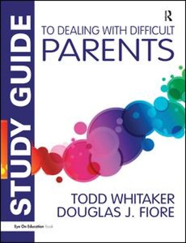 Study Guide to Dealing with Difficult Parents